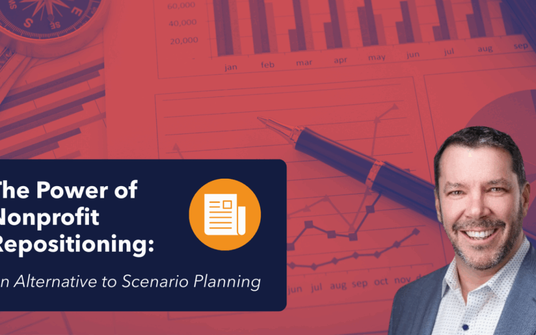 The Power of Nonprofit Repositioning: An Alternative to Scenario Planning